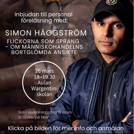Bild på en man med text Inbjudan till personal  föreläsning med: Simon Häggström. Flickorna som sprang  - om människohandelns bortglömda ansikte. 26 mars 18 -19.30 Aulan Wargentinskolan. Sista anmälningsdag 19 mars  Vi bjuder på fika! Klicka på bilden för mer info och anmälan.